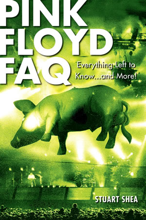 Pink Floyd FAQ Book by Stuart Shea