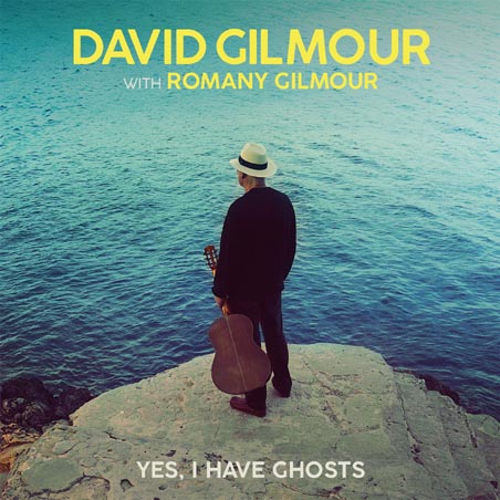 David GIlmour Yes I Have Ghosts