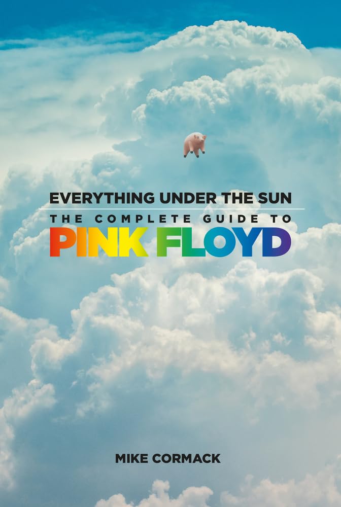 Everything Under The Sun Complete Guide to Pink Floyd book